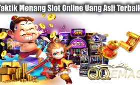 Taktik Menang Slot Online Uang Asli Terbaik